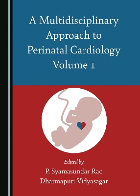 Multidisciplinary Approach to Perinatal Cardiology Volume 1 Unabridged edition