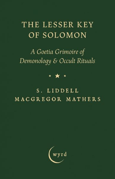 Lesser Key of Solomon: A Goetia Grimoire of Demonology & Occult Rituals