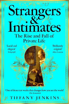 Strangers and Intimates: The Rise and Fall of Private Life