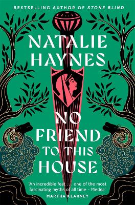 No Friend to This House: A Gripping Feminist Retelling of Greek Myth From the Bestselling Author of Stone Blind