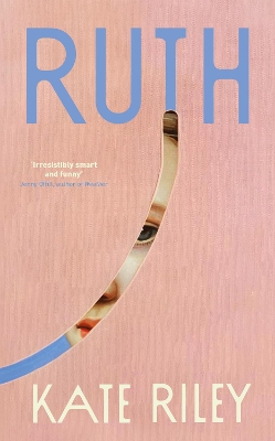 Ruth: 'An irresistibly smart and funny novel' Jenny Offill