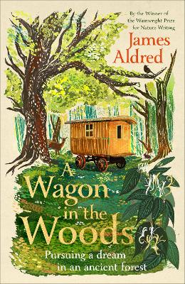 Wagon in the Woods: Pursuing a dream in an ancient forest
