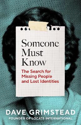 Someone Must Know: The Search for Missing People and Lost Identities