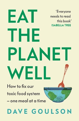 Eat the Planet Well: How to fix our toxic food system   one meal at a time