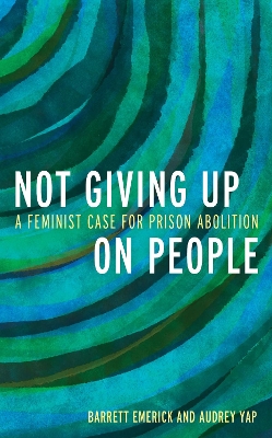Not Giving Up on People: A Feminist Case for Prison Abolition