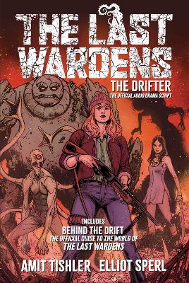 Last Wardens: The Drifter: The Official Audio Drama Script