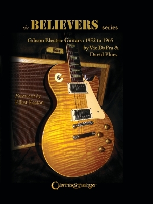 Believers Series: Gibson Electric Guitars: 1952 to 1965
