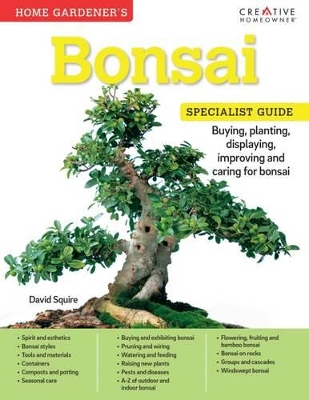 Bonsai: Specialist Guide: Buying, planting, displaying, improving and caring for bonsai
