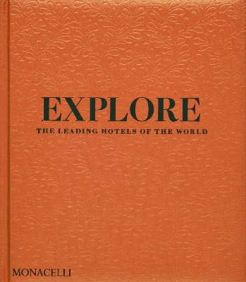 Explore: The Leading Hotels of the World