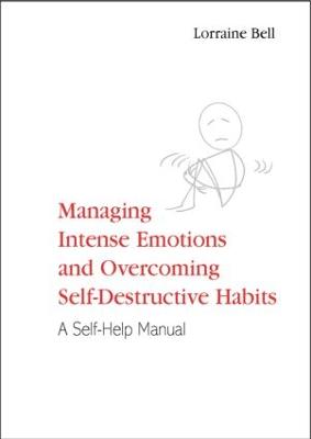 Managing Intense Emotions and Overcoming Self-Destructive Habits: A Self-Help Manual