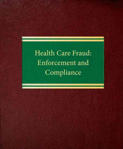 Health Care Fraud: Enforcement and Compliance