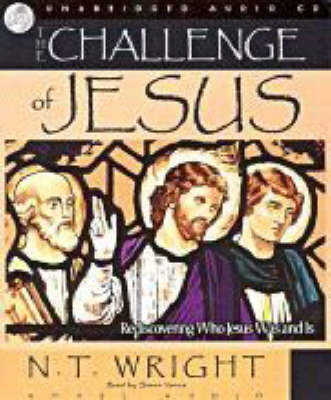 Challenge of Jesus: Rediscovering Who Jesus Was and Is Unabridged edition
