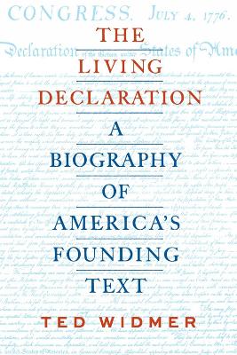 Living Declaration: A Biography of America's Founding Text