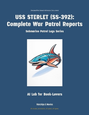 USS Sterlet (Ss-392): Complete War Patrol Reports