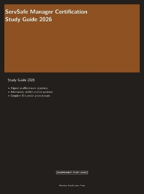 ServSafe Manager Certification Study Guide 2026: Complete Exam Prep with Practice Questions, Answer Explanations, and Food  Safety Review