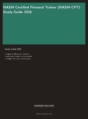 NASM Certified Personal Trainer Study Guide 2026: Complete CPT Exam Prep with Practice Questions and Exercise Science Review