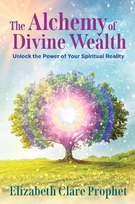 Alchemy of Divine Wealth: Unlock the Power of Your Spiritual Reality
