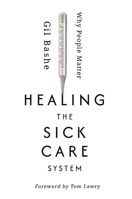 Healing the Sick Care System: Why People Matter