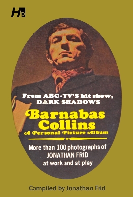 Dark Shadows Barnabas Collins a Personal Picture Album: More Than 100 Photographs of Jonathan Frid at Work and at Play