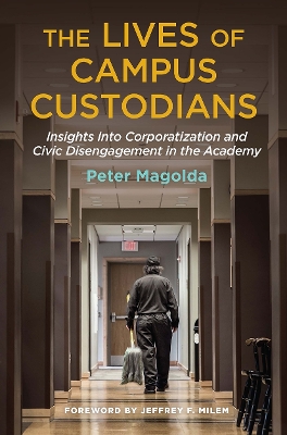 Lives of Campus Custodians: Insights into Corporatization and Civic Disengagement in the Academy