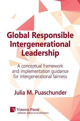 Global Responsible Intergenerational Leadership: A conceptual framework and implementation guidance for intergenerational  fairness