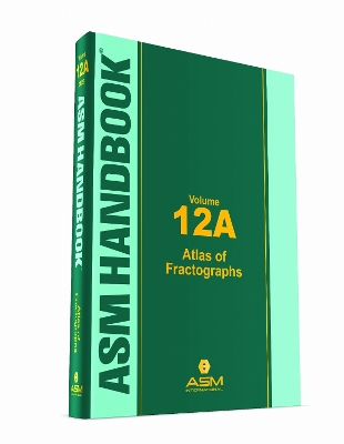 ASM Handbook, Vol. 12A: Atlas of Fractographs