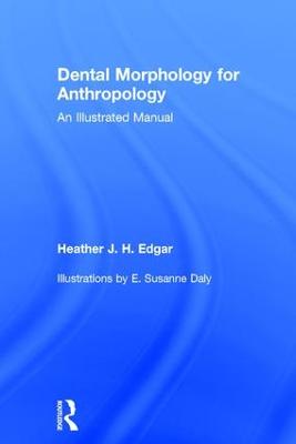 Dental Morphology for Anthropology: An Illustrated Manual