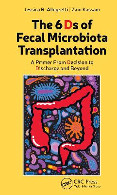6 Ds of Fecal Microbiota Transplantation: A Primer from Decision to Discharge and Beyond
