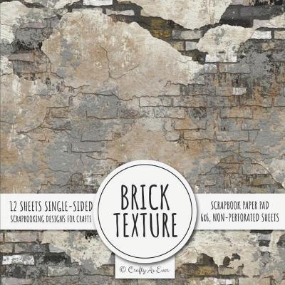 Brick Texture Scrapbook Paper Pad: 6x6 Scrapbooking Designs for Cardmaking, DIY Crafts, Printmaking, and  Papercrafts
