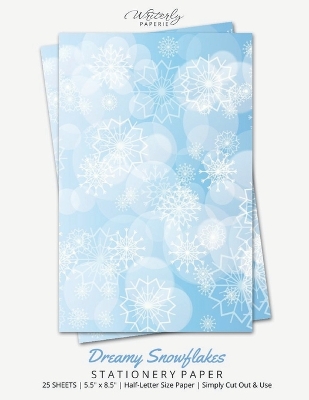 Dreamy Snowflake Stationery Paper: Half Letter Size Paper, Winter Themed, Letter Writing Paper, 25-sheets