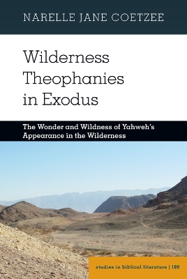 Wilderness Theophanies in Exodus: The Wonder and Wildness of Yahweh's Appearance in the Wilderness