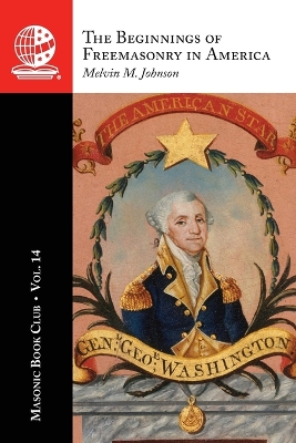 Masonic Book Club, Vol. 14: The Beginnings of Freemasonry in America