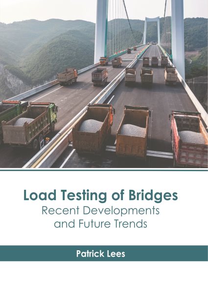 Load Testing of Bridges: Recent Developments and Future Trends