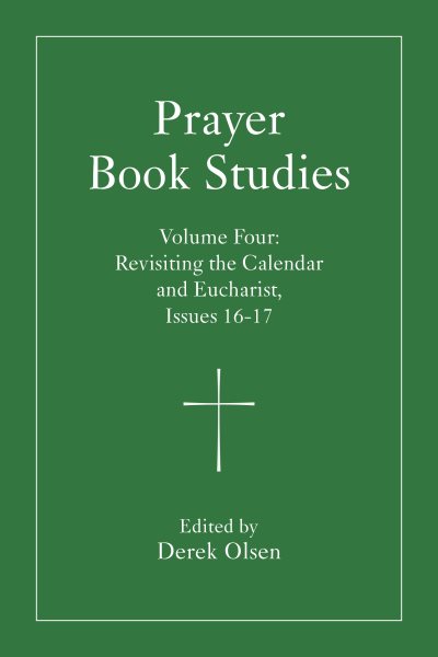 Prayer Book Studies Volume Four: Revisiting the Calendar and Eucharist, Issues XVI-XVII