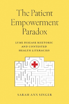 Patient Empowerment Paradox: Lyme Disease Rhetoric and Contested Health Literacies