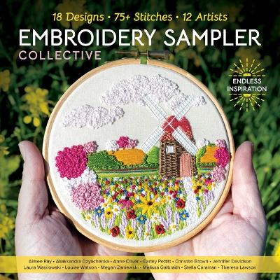 Embroidery Sampler Collective: 18 Designs, 75plus Stitches, 12 Artists, Endless Inspiration