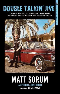 Double Talkin' Jive: True Rock 'n' Roll Stories from the Drummer of Guns N' Roses, The Cult, and  Velvet Revolver