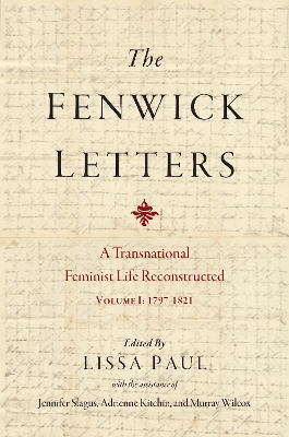 Fenwick Letters Volume 1: A Transnational Feminist Life Reconstructed, Volume I: 1797-1821