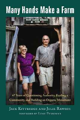 Many Hands Make a Farm: 47 Years of Questioning Authority, Feeding a Community, and Building an  Organic Movement
