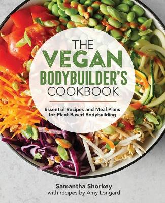 Vegan Bodybuilder's Cookbook: Essential Recipes and Meal Plans for Plant-Based Bodybuilding