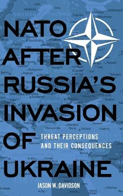 NATO After Russia's Invasion of Ukraine: Threat Perceptions and Their Consequences