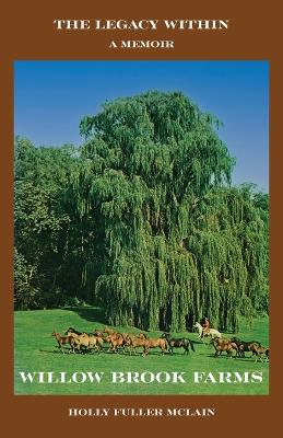 Legacy Within: A Memoir of Willow Brook Farms