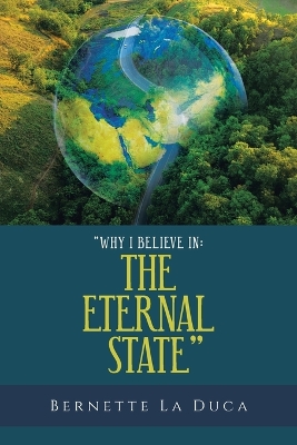 &quote;WHY I BELIEVE IN: THE ETERNAL STATE&quote;