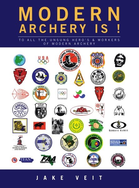 MODERN ARCHERY IS A Mind Game (revised): To All the Unsung Hero's & Workers of Modern Archery