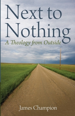 Next to Nothing: A Theology from Outside