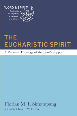 Eucharistic Spirit: A Renewal Theology of the Lord's Supper