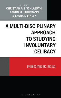 Multi-Disciplinary Approach to Studying Involuntary Celibacy: Understanding Incels