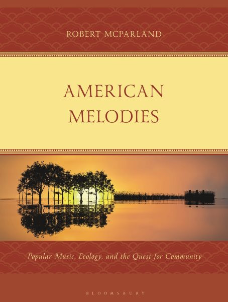 American Melodies: Popular Music, Ecology, and the Quest for Community