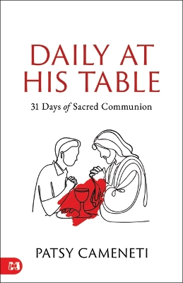Daily at His Table: A 31-Day Devotional for Sacred Communion