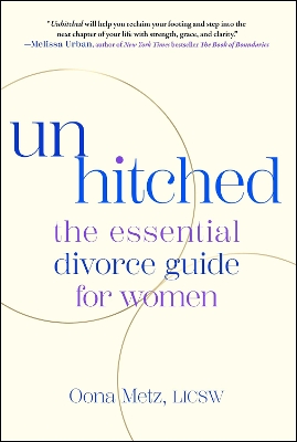 Unhitched: The Essential Divorce Guide for Women